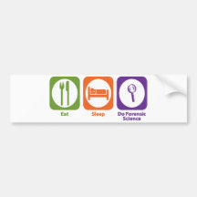 Eat Sleep Do Forensic Science Bumper Stickers