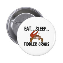 Eat Sleep FIDDLER CRABS Pinback Buttons