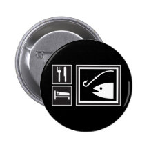 Eat Sleep FISH! Pinback Buttons