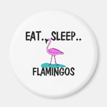Eat Sleep FLAMINGOS Fridge Magnets