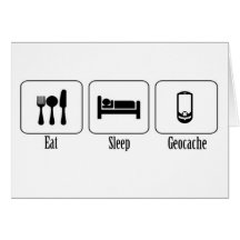 Eat, Sleep, Geocache Greeting Cards