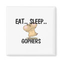 Eat Sleep GOPHERS magnets