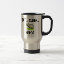 Eat Sleep HIPPOS Coffee Mugs