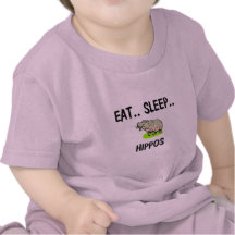 Eat Sleep HIPPOS Tee Shirts