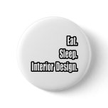 Eat. Sleep. Interior Design. buttons