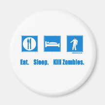 Eat. Sleep. Kill zombies. Refrigerator Magnets