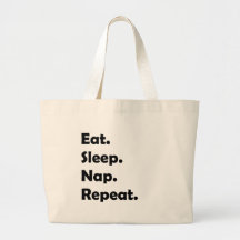 Eat. Sleep. Nap. Repeat. Bags