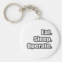 Eat. Sleep. Operate. Key Chains