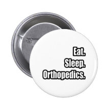 Eat. Sleep. Orthopaedics. Button