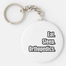 Eat. Sleep. Orthopaedics. Key Chains