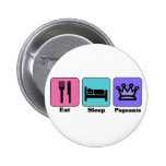 Eat Sleep Pageants Pinback Buttons
