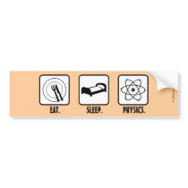 Eat. Sleep. Physics. Bumper Sticker