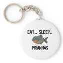 Eat Sleep PIRANHAS keychains