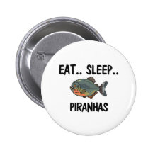 Eat Sleep PIRANHAS Pinback Button