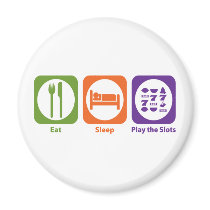 Eat Sleep Play the Slots Fridge Magnets