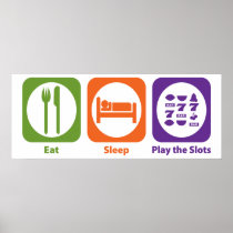 Eat Sleep Play the Slots Poster