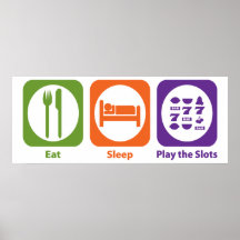 Eat Sleep Play the Slots Poster