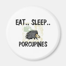 Eat Sleep PORCUPINES Refrigerator Magnet