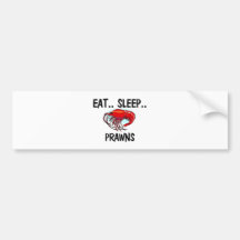 Eat Sleep PRAWNS Bumper Stickers