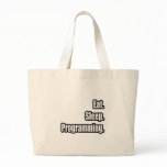 Eat. Sleep. Programming. bags
