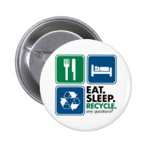 Eat Sleep Recycle Pinback Buttons