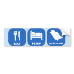 Eat Sleep Saudi Arabia bumper stickers