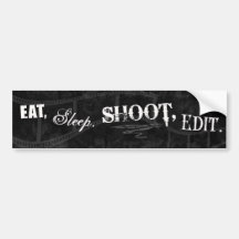 Eat, Sleep, Shoot, Edit. Bumper Stickers