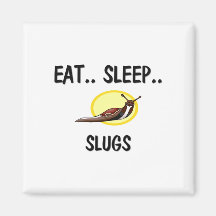 Eat Sleep SLUGS Refrigerator Magnets