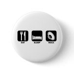 eat sleep soca pinback buttons