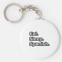 Eat. Sleep. Spanish. Key Chain