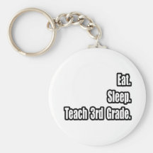 Eat. Sleep. Teach 3rd Grade. Key Chains