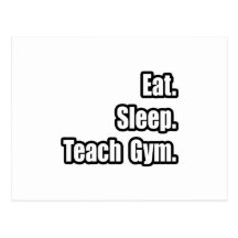 Eat Sleep Teach Gym Post Card