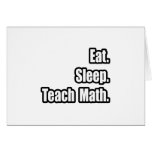 Eat. Sleep. Teach Math. Cards