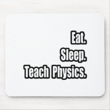 Eat. Sleep. Teach Physics. Mousemat