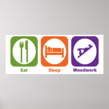 Eat Sleep Woodwork Poster