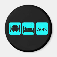 Eat sleep work fridge magnet