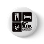 Eat Sleep Zombies - Black Buttons