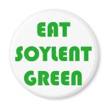 Eat Soylent Green magnets