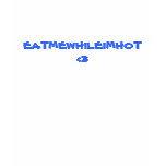 EATMEWHILEIMHOT <3 t-shirts