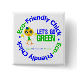 Eco-Friendly Chick Lets Go Green buttons