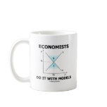 Economists Do It With Models (Economics Humour) mugs