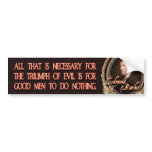 Edmund Burke Quote: Evil Triumphs bumper stickers