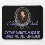 Edmund Burke Quote:  Patriots and Gentlemen mousepads