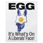 Egg, it’s what’s on a liberals’ face! flyers