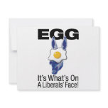 Egg, it’s what’s on a liberals’ face! invitations