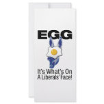 Egg, it’s what’s on a liberals’ face! custom rack cards