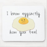 Eggsactly How You Feel mousepads