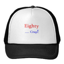 Eighty ... Crap! Hat