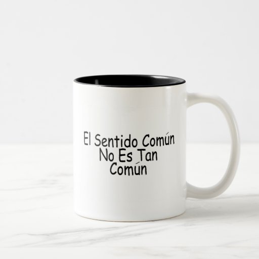 El Sentido Comun No Es Tan Comun Mug
