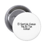 El Sentido Comun No Es Tan Comun Pinback Button